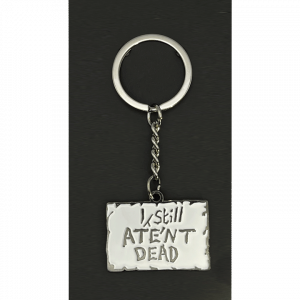 I Still Ate'nt Dead Keyring