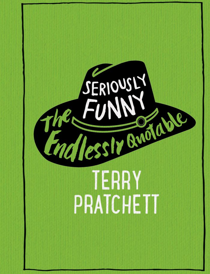 Seriously Funny: The Endlessly Quotable Terry Pratchett